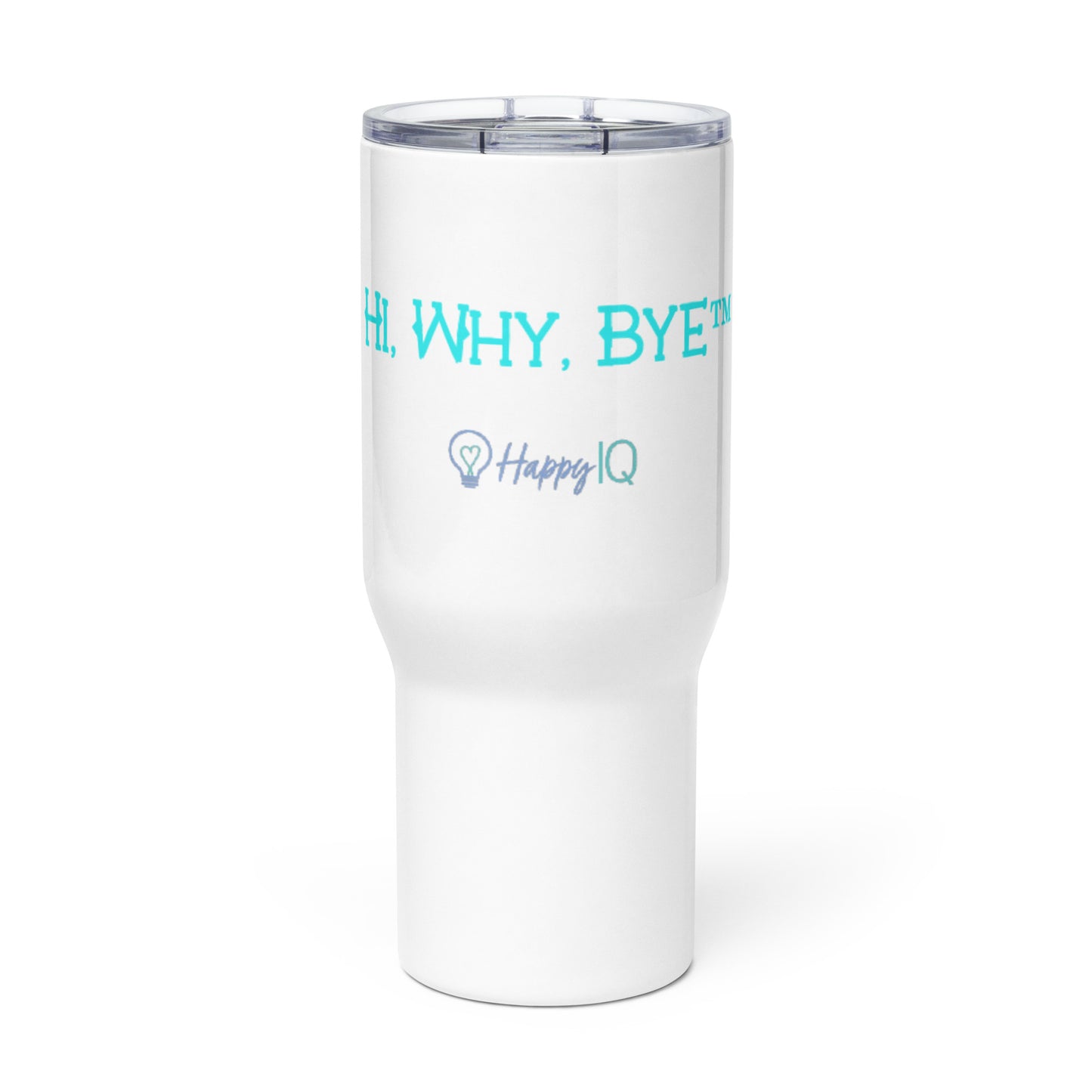 Hi, Why, Bye - Travel mug with a handle