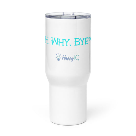 Hi, Why, Bye - Travel mug with a handle